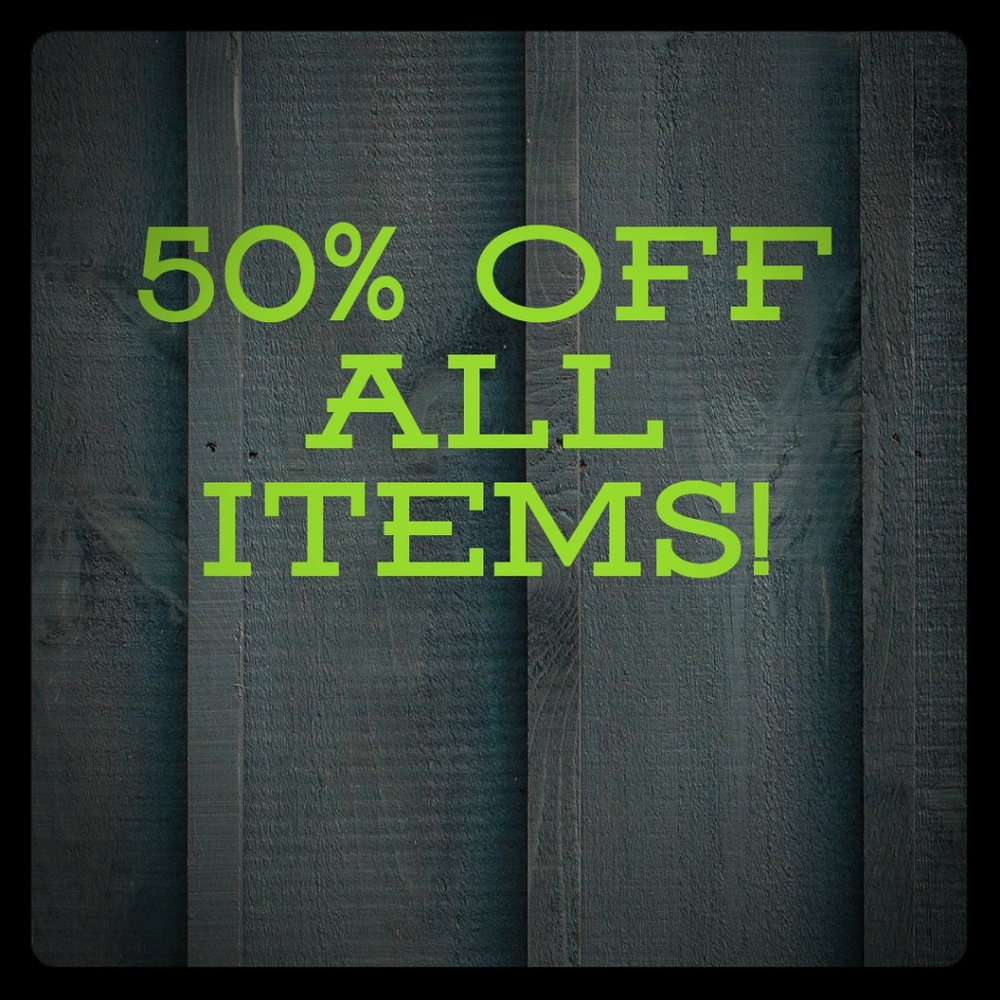 50% off all items listed!